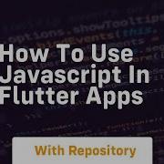 How To Use Javascript In Flutter Apps