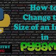 How To Change The Size Of An Image In Pygame