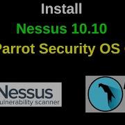 Установка Tenable Nessus 10 10 1 на Parrot OS 6 4 6 Пошаговая настройка сканера уязвимостей