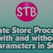 How To Create Store Procedure With And Without Parameter In Sql Database