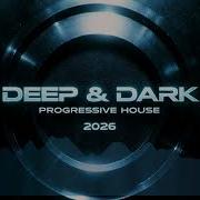 Deep Dark Progressive House 2026 DJ Mix
