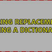 String Replacement Using A Dictionary 3 Solutions