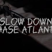 Chase Atlantic SLOW DOWN Lyrics