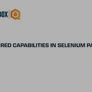 Desired Capabilities In Selenium Part 2 QO BOX