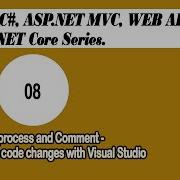 Debugging Process And Comment Uncomment Code Changes With Visual Studio