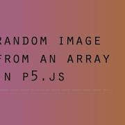 P5 Js Случайное изображение из массива