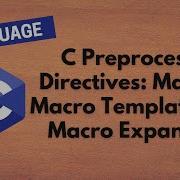 38 Mastering C Preprocessor Directives Macros Macro Template And Macro Expansion In C Language