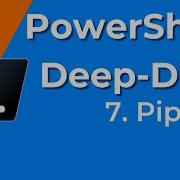 07 Piping PowerShell Deep Dive