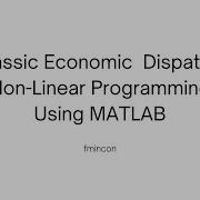 Classic Econimic Dispatch Optimization Using MATLAB Fmincon