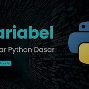 Belajar Python Dasar Variabel Pada Bahasa Pemrograman Python