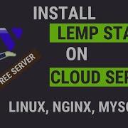 How To Install A LEMP Stack On Cloud Server