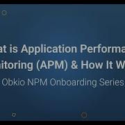 What Is Application Performance Monitoring APM How It Works Obkio NPM Onboarding Series