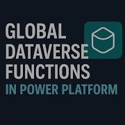 Master Global Dataverse Functions In Power Platform