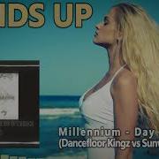 Millennium Day After Day Dancefloor Kingz Vs Sunvibez Bootleg HANDS UP