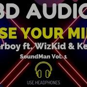 StarBoy Ft WizKid Kel P Ease Your Mind 8D Audio SoundMan Vol 1