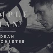 Dean Winchester Simple Man
