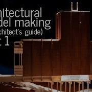 Architectural Model Making Tips Tricks An Architect S Guide Part 1
