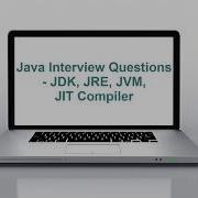 Java Interview Question And Answers JDK JRE JVM JIT Compiler