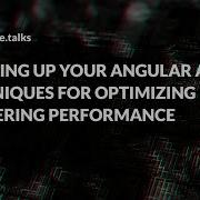 Code Talks 2023 Speeding Up Your Angular App Techniques For Optimizing Rendering Performance