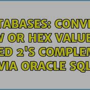 Databases Convert Raw Or Hex Value To Signed 2 S Complement Via Oracle SQL