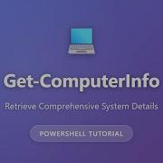 Get ComputerInfo Retrieve Complete System Information In PowerShell