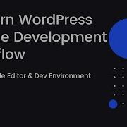 Modern WordPress Theme Development Workflow Design Code Editor Dev Environment Part 1