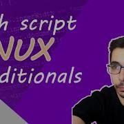 UNIX Linux Bash Script And Any Kind Of Conditionals In 10 Mins Ep 8