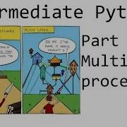 Multiprocessing Intermediate Python Programming P 10