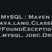 MySQL Maven Java Lang ClassNotFoundException Com Mysql Jdbc Driver