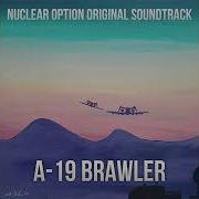 Nuclear Option OST A 19 Brawler