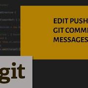How To Edit Pushed Git Commit Message