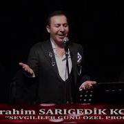 KİM ARAR SENİ KİM ARAR İBRAHİM SARIGEDİK SEVGİLİLER GÜ NÜ ÖZEL KONSERİ 2020