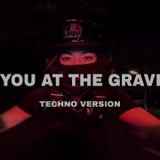 Graveyard Missed Meet You At The Graveyard TECHNO Lyrics Video
