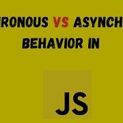 Synchronous Vs Asynchronous Behavior In JavaScript Explained