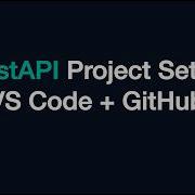 Setting Up A Production Style FastAPI Project VS Code GitHub