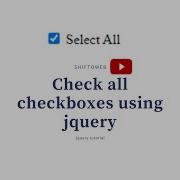Check All Checkbox Using Javascript Check Uncheck Select Deselect Using Jquery