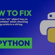 How To Fix AttributeError Str Object Has No Attribute Contains When Che In Python