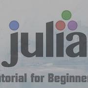 Julia Programming Tutorial For Beginners