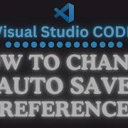 How To Change The Auto Save Preferences In VS Code Visual Studio Code Tutorial