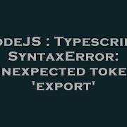 NodeJS Typescript SyntaxError Unexpected Token Export