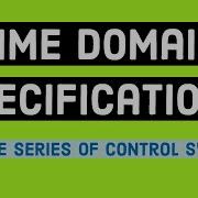 TIME DOMAIN SPECIFICATIONS CONTROL SYSTEM Rise Time Delay Time Peak Time Settling Time Overshoot