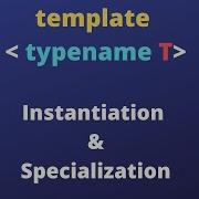 C Templates Introduction To Templates Specialization And Instantiation