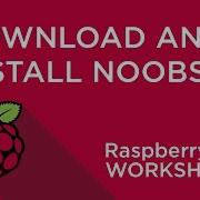 Raspberry Pi Workshop Chapter 1 Download And Install NOOBS
