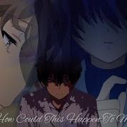 Sad Anime Mix AMV How Could This Happen Too Me Music Video
