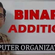 BINARY ADDITION ADDING MULTIPLE BINARY NUMBERS COMPUTER ORGANIZATION COMPUTER ARCHITECTURE