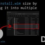 DISM Reduce Install Wim Size By Splitting It Into Multiple Files