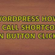 Wordpress How To Call Shortcode On Button Click
