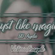Ariana Grande Just Like Magic 8D AUDIO VictoriaGrande