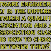 What Is The Difference Between A Qualified Association And An Association Class And How To