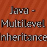 Java Multilevel Inheritance